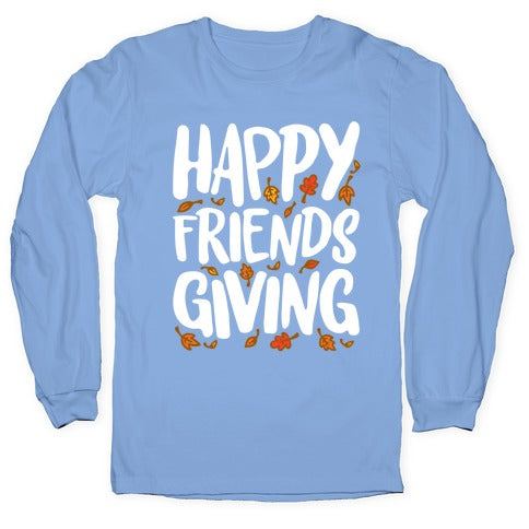 Happy Friendsgiving Longsleeve Tee